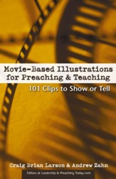 Movie-Based Illustrations for Preaching& Teaching: 101 Clips to Show or Tell - eBook