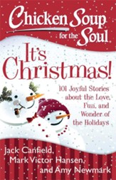 Chicken Soup for the Soul: It's Christmas!: 101 Joyful Stories about the Love, Fun, and Wonder of the Holidays - eBook