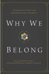 Why We Belong: Evangelical Unity and Denominational Diversity - eBook