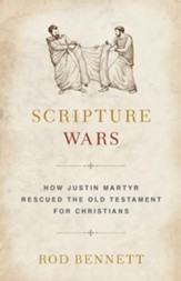 Scripture Wars: How Justin Martyr Rescued the Old Testament for Christians