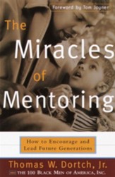 The Miracles of Mentoring: How to Encourage and Lead Future Generations - eBook
