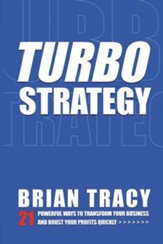 Turbostrategy: 21 Powerful Ways to Transform Your Business and Boost Your Profits Quickly