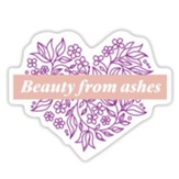 Beauty From Ashes Vinyl Sticker