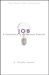 Job: A Commentary in the Wesleyan Tradition (New Beacon Bible  Commentary) [NBBC]