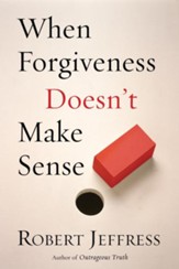 When Forgiveness Doesn't Make Sense - eBook