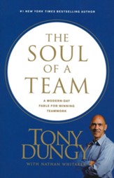 The Soul of a Team: A Modern-Day Fable for Winning Teamwork