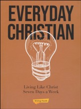 Everyday Christian: Living Like Christ Seven Days a Week
