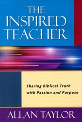 The Inspired Teacher DVD Curriculum: Sharing Biblical Truth with Passion and Purpose