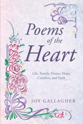 Poems of the Heart: Life, Family, Home, Hope, Comfort, and Faith - eBook