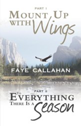 Part I Mount Up with Wings. Part II To Everything There Is a Season - eBook