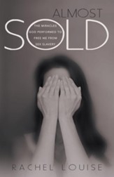 Almost Sold: The Miracles God Performed to Free Me from Sex Slavery - eBook