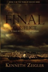 The Final Conflict: A Tale of the Two Witnesses (Tears of Heaven) - eBook