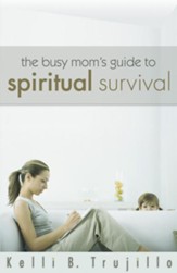 The Busy Mom's Guide to Spiritual Survival - eBook
