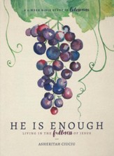 He is Enough: Living in the Fullness of Jesus (A Study in  Colossians)