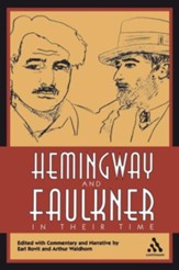 Hemingway and Faulkner In Their Time