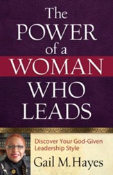 Power of a Woman Who Leads, The: Discover Your God-given Leadership Style - eBook