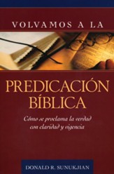 Volvamos a la predicacion biblica (Invitation to Biblical Preaching)