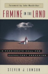 Famine in the Land: A Passionate Call for Expository Preaching (Softcover)