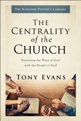 The Centrality of the Church: Practicing the Ways of God With the People of God
