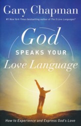 God Speaks Your Love Language: How to Experience and  Express God's Love