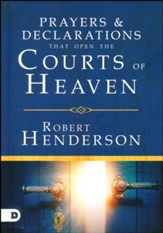 Prayers & Declarations That Open the Courts of Heaven