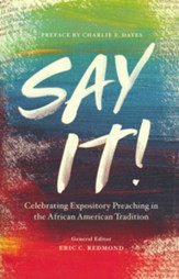 Say It! Celebrating Expository Preaching in the African American Tradition