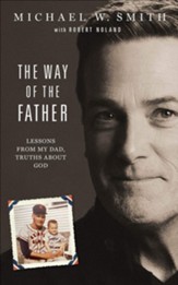 The Way of the Father: Lessons from My Dad, Truths About God