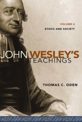 John Wesley's Teachings, Volume 4: Ethics and Society - eBook