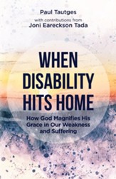 When Disability Hits Home: How God Magnifies His Grace in Our Weakness and Suffering