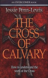 The Cross of Calvary: How to Understand the Work of the Cross - eBook