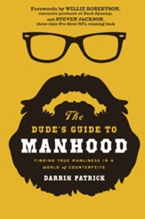 The Dude's Guide to Manhood: Finding True Manliness in a World of Counterfeits - eBook
