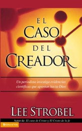 El Caso Del Creador: A Journalist Investigates Scientific Evidence That Points Toward God - eBook