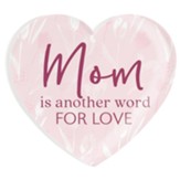 Mom is Another Word For Love Heart Magnet