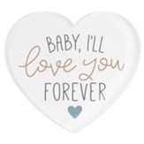 Baby, I'll Love You Forever Heart Magnet