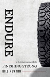 Endure: A Christian Man's Guide to Finishing Strong