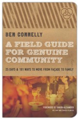 A Field Guide for Genuine Community: 25 Days & 101 Ways to Move from Facade to Family