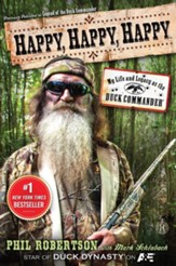 Happy, Happy, Happy: My Life and Legacy as the Duck Commander