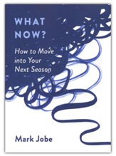 What Now?: How to Move into Your Next Season