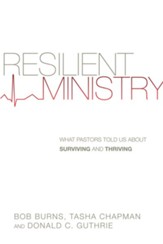 Resilient Ministry: What Pastors Told Us About Surviving and Thriving - eBook