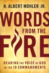 Words From the Fire: Hearing the Voice of God in the 10 Commandments