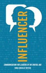 INFLUENCER: Communication for Leaders in the Digital Age