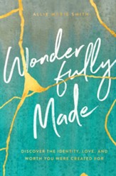 Wonderfully Made: Discover the Worth, Love, and Identity You were Created For