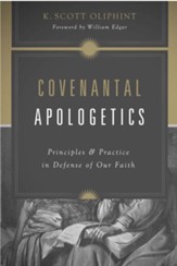 Covenantal Apologetics: Principles and Practice in Defense of Our Faith - eBook