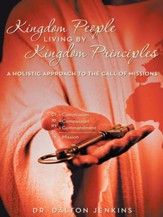 Kingdom People Living by Kingdom Principles: A Holistic Approach to the Call of Missions - eBook