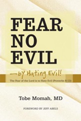 Fear No Evilby Hating Evil!: The Fear of the Lord is to Hate Evil (Proverbs 8:13) - eBook