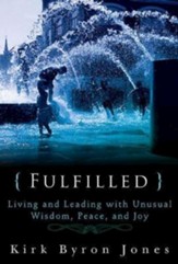 Fulfilled: Living and Leading with Unusual Wisdom, Peace, and Joy - eBook