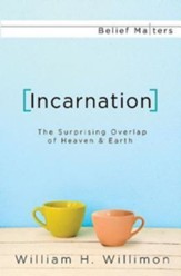 Incarnation: The Surprising Overlap of Heaven & Earth - eBook