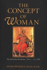 The Concept of Woman: The Aristotelian Revolution, 750 B.C.-A.D. 1250
