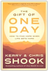The Gift of One Day: How to Find Hope When Life Gets Hard