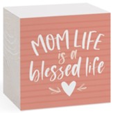 Mom Life Is A Blessed Life Word Block
